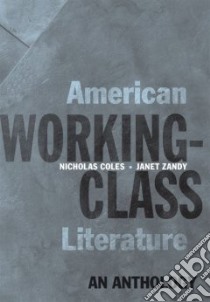 American Working-class Literature libro in lingua di Coles Nicholas (EDT), Zandy Janet (EDT)