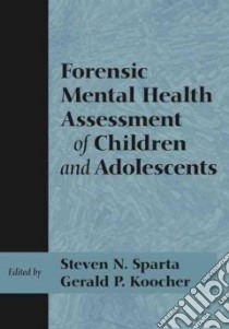 Forensic Mental Health Assessment of Children And Adolescents libro in lingua di Sparta Steven N. (EDT), Koocher Gerald P. (EDT)
