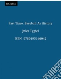 Past Time libro in lingua di Tygiel Jules