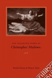 The Collected Poems Of Christopher Marlowe libro in lingua di Marlowe Christopher, Cheney Patrick (EDT), Striar Brian J. (EDT)