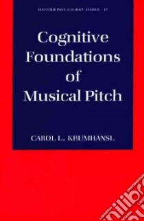 Cognitive Foundations of Musical Pitch libro in lingua di Carol L. Krumhansl