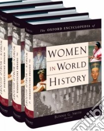 The Oxford Encyclopedia of Women in World History libro in lingua di Smith Bonnie G. (EDT)