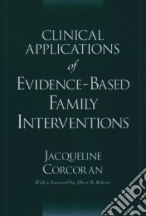 Clinical Applications of Evidence-Based Family Interventions libro in lingua di Corcoran Jacqueline