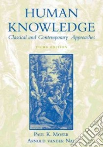 Human Knowledge libro in lingua di Moser Paul K. (EDT), Vander Nat Arnold (EDT)