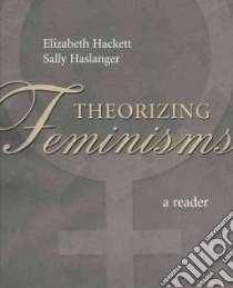 Theorizing Feminisms libro in lingua di Hackett Elizabeth (EDT), Haslanger Sally (EDT)