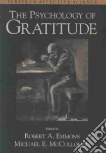 The Psychology of Gratitude libro in lingua di Emmons Robert A. (EDT), McCullough Michael E. (EDT)