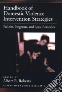 Handbook of Domestic Violence Intervention Strategies libro in lingua di Roberts Albert R. (EDT), Fields Marjory D. (FRW)