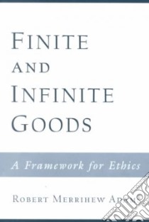 Finite and Infinite Goods libro in lingua di Adams Robert Merrihew