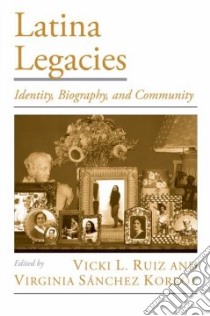 Latina Legacies libro in lingua di Ruiz Vicki L. (EDT), Sanchez Korrol Virginia (EDT)