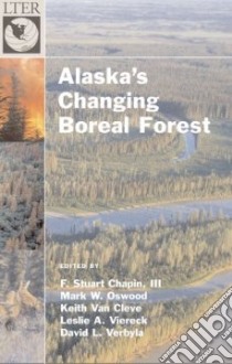 Alaska's Changing Boreal Forest libro in lingua di Chapin F. Stuart III (EDT), Oswood Mark W. (EDT), Van Cleve Keith (EDT), Viereck Leslie A. (EDT), Verbyla Dave (EDT), Chapin Melissa C. (ILT)
