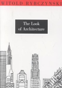 The Look of Architecture libro in lingua di Rybczynski Witold
