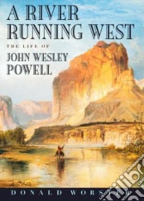 A River Running West libro in lingua di Worster Donald