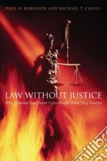 Law Without Justice libro in lingua di Robinson Paul H., Cahill Michael T.