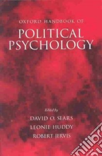 Oxford Handbook of Political Psychology libro in lingua di Sears David O. (EDT), Huddy Leonie (EDT), Jervis Robert (EDT)