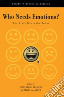 Who Needs Emotions? libro in lingua di Fellous Jean-Marc (EDT), Arbib Michael A. (EDT)