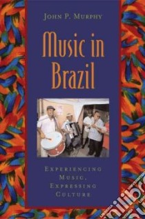 Music in Brazil libro in lingua di Murphy John P.