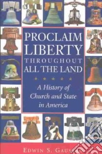 Proclaim Liberty Throughout All the Land libro in lingua di Gaustad Edwin S.