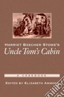Harriet Beecher Stowe's Uncle Tom's Cabin libro in lingua di Ammons Elizabeth (EDT)