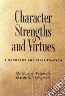 Character Strengths and Virtues libro in lingua di Peterson Christopher (EDT), Seligman Martin E. P.