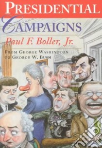 Presidential Campaigns libro in lingua di Boller Paul F.