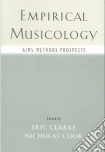 Empirical Musicology libro in lingua di Clarke Eric F. (EDT), Cook Nicholas (EDT)