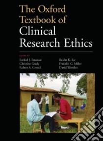 The Oxford Textbook of Clinical Research Ethics libro in lingua di Emanuel Ezekiel J. Ph.D. (EDT), Grady Christine (EDT), Crouch Robert A. (EDT), Lie Reidar K. (EDT), Miller Franklin G. (EDT)