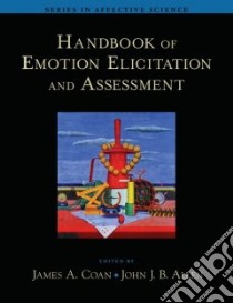 Handbook of Emotion Elicitation And Assessment libro in lingua di Coan James A. (EDT), Allen John J. B. Ph.D. (EDT)