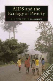 AIDS And the Ecology of Poverty libro in lingua di Stillwaggon Eileen