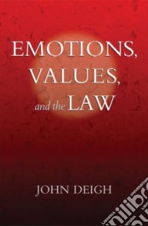 Emotions, Values, and the Law libro in lingua di Deigh John