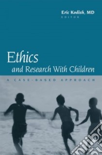 Ethics And Research With Children libro in lingua di Kodish Eric M.D. (EDT)