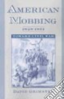 American Mobbing, 1828-1861 libro in lingua di Grimsted David