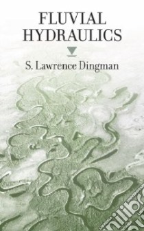 Fluvial Hydraulics libro in lingua di Dingman S. Lawrence