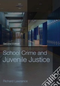 School Crime And Juvenile Justice libro in lingua di Lawrence Richard