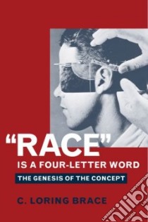Race Is a Four-letter Word libro in lingua di Brace C. Loring
