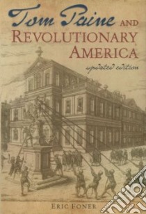 Tom Paine And Revolutionary America libro in lingua di Foner Eric