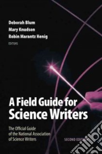 A Field Guide for Science Writers libro in lingua di Blum Deborah (EDT), Knudson Mary (EDT), Henig Robin Marantz (EDT)