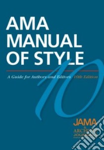 AMA Manual of Style libro in lingua di Iverson Cheryl, Christiansen Stacy, Flanagin Annette, Fontanaroas Phil B. M.D., Glass Richard M. M.D.