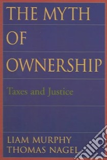 The Myth of Ownership libro in lingua di Murphy Liam B., Nagel Thomas