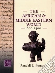 The African And Middle Eastern World, 600-1500 libro in lingua di Pouwels Randall L.