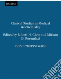 Clinical Studies in Medical Biochemistry libro in lingua di Glew Robert H. (EDT), Rosenthal Miriam D. (EDT)