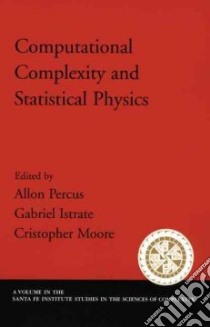 Computational Complexity And Statistical Physics libro in lingua di Percus Allon G. (EDT), Istrate Gabriel (EDT), Moore Cristopher (EDT)