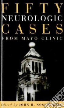 Fifty Neurologic Cases from Mayo Clinic libro in lingua di Noseworthy John H. M.D. (EDT)