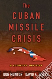 The Cuban Missile Crisis libro in lingua di Munton Don, Welch David A.