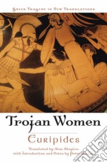 The Trojan Women libro in lingua di Euripides, Shapiro Alan (TRN), Burian Peter (INT)