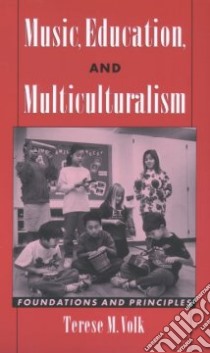 Music, Education, and Multiculturalism libro in lingua di Therese M. Volk