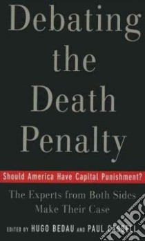 Debating The Death Penalty libro in lingua di Bedau Hugo Adam (EDT), Cassell Paul G. (EDT)
