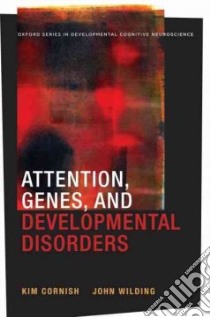 Attention, Genes, and Developmental Disorders libro in lingua di Cornish Kim, Wilding John