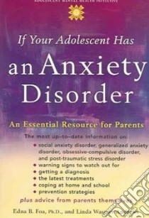 If Your Adolescent Has an Anxiety Disorder libro in lingua di Foa Edna B., Andrews Linda Wasmer