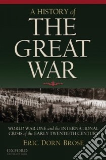 A History of the Great War libro in lingua di Brose Eric Dorn