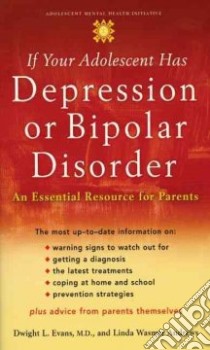 If Your Adolescent Has Depression Or Bipolar Disorder libro in lingua di Evans Dwight L., Andrews Linda Wasmer